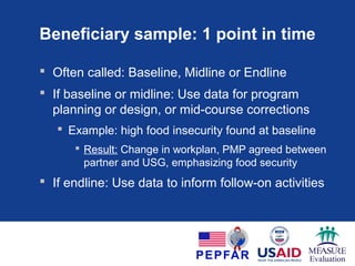Using the Data
 Representative sample of program beneficiaries
 Data collected at one point in time
 Data collected at two points in time
 Representative sample of the general population
 