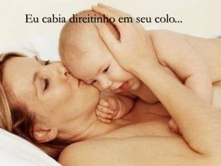 Eu cabia direitinho em seu colo...