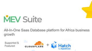 All-In-One Saas Database platform for Africa business
growth
Supported &
Featured
 