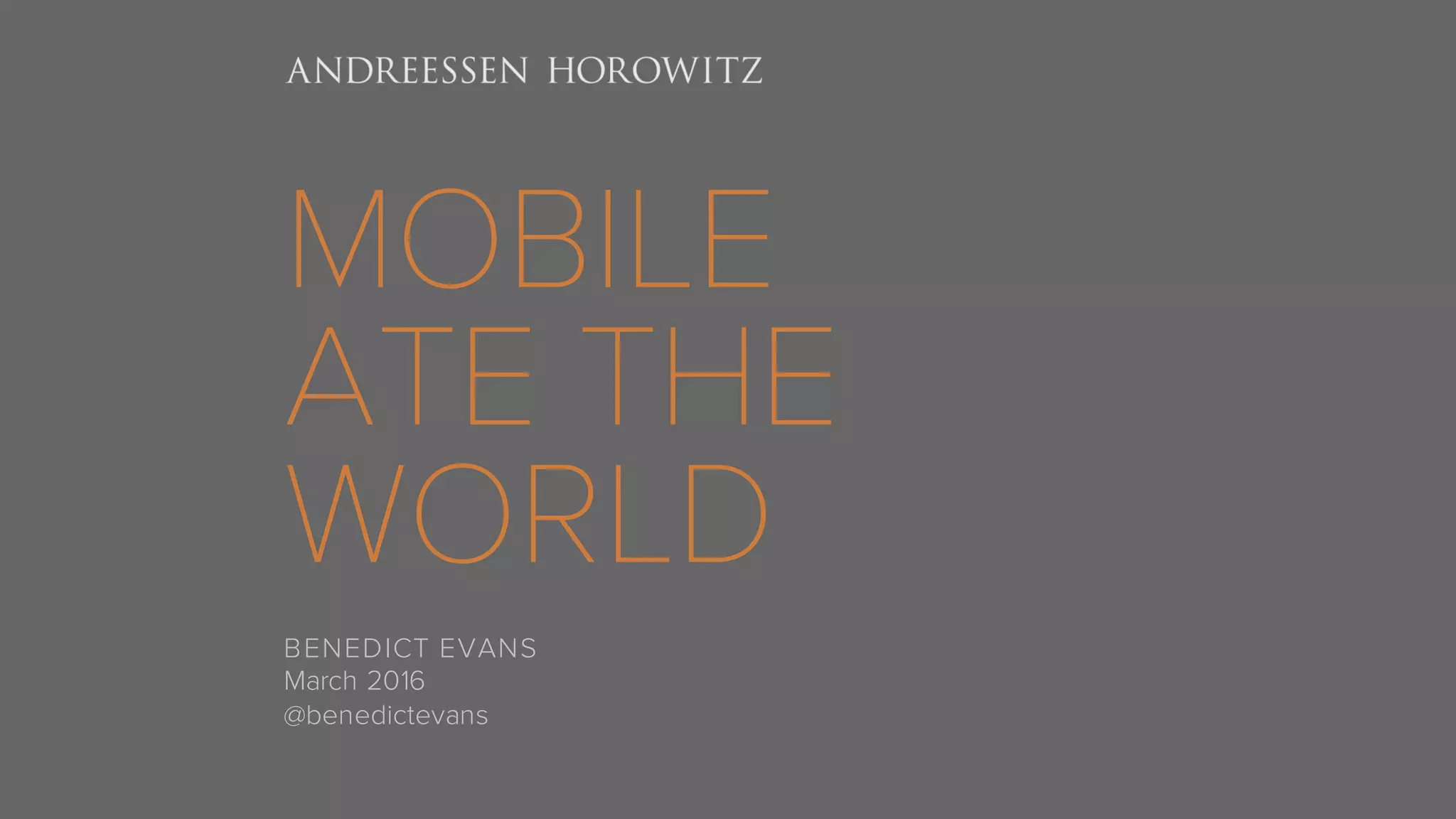 MOBILE
ATE THE
WORLD
BENEDICT EVANS
March 2016
@benedictevans
 