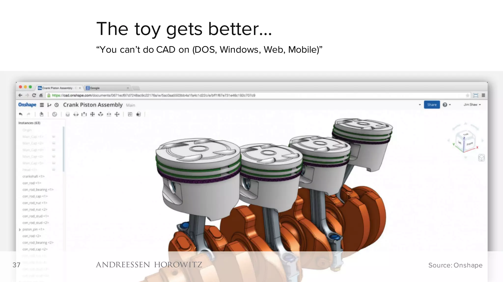 37
The toy gets better…
“You can’t do CAD on (DOS, Windows, Web, Mobile)”
37 Source: Onshape
 