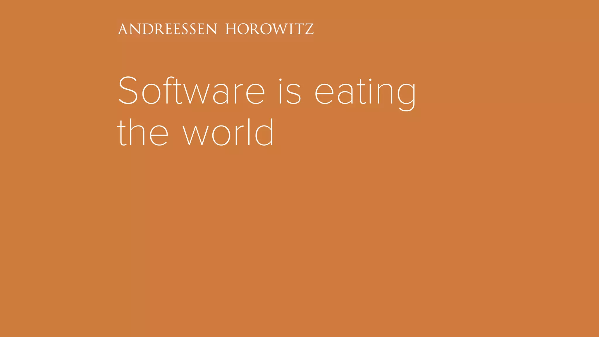 Software is eating
the world
 