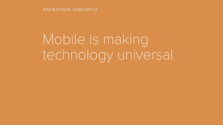 Mobile is making
technology universal
 