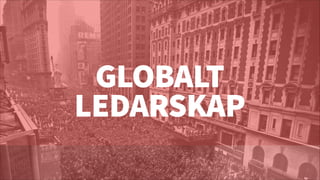 GLOBALT  
LEDARSKAP
 
