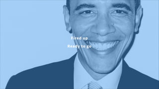 Fired up
Ready to go
 