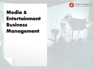 Media &
Entertainment
Business
Management
 
