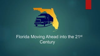 Florida Moving Ahead into the 21st
Century
 