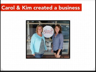 Carol & Kim created a business
 