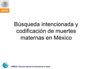 Búsqueda intencionada y codificación de muertes maternas en México 