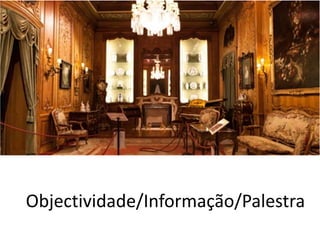 Objectividade/Informação/Palestra
 