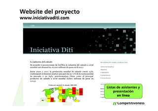 Website del proyecto
www.iniciativaditi.com




                         Listas de asistentes y
                             presentación
                                en línea
 