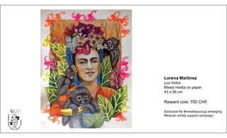 Lorena Martínez
Los fridos
Mixed media on paper
43 x 56 cm
Reward cost: 700 CHF.
Exclusive for #mexibeaucoup emerging
Mexican artists support campaign.
 