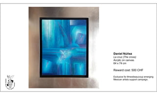 Daniel Núñez
La cruz (The cross)
Acrylic on canvas.
64 x 74 cm
Reward cost: 500 CHF
Exclusive for #mexibeaucoup emerging
Mexican artists support campaign.
 