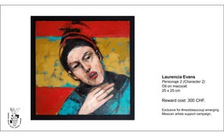 Laurencia Evans
Personaje 2 (Character 2)
Oil on macocel.
25 x 25 cm
Reward cost: 300 CHF.
Exclusive for #mexibeaucoup emerging
Mexican artists support campaign.
 
