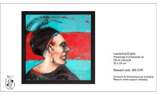 Laurencia Evans
Personaje 4 (Character 4)
Oil on macocel.
25 x 25 cm
Reward cost: 300 CHF.
Exclusive for #mexibeaucoup emerging
Mexican artists support campaign.
 