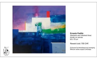 Ernesto Padilla
Abstracto azul (Abstract blue)
Acrylic on canvas
60 x 70 cm
Reward cost: 700 CHF.
Exclusive for #mexibeaucoup emerging
Mexican artists support campaign
 