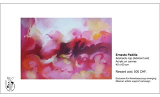 Ernesto Padilla
Abstracto rojo (Abstract red)
Acrylic on canvas
40 x 60 cm
Reward cost: 500 CHF.
Exclusive for #mexibeaucoup emerging
Mexican artists support campaign
 