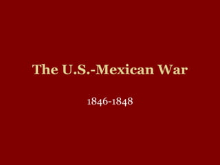 The U.S.-Mexican War 1846-1848 