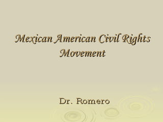 Dr. Romero Mexican American Civil Rights Movement 