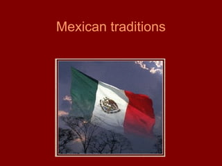 Mexican traditions   