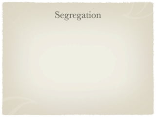 Segregation
 
