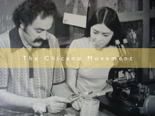 The   Chicano   Movement
 