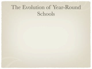 The Evolution of Year-Round
          Schools
 