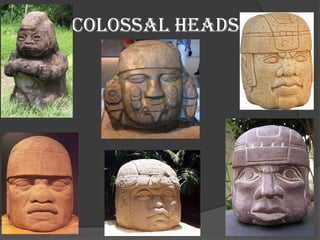 COLOSSAL HEADS
 