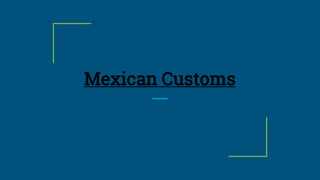 Mexican Customs
 