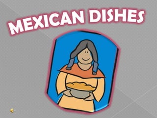 MEXICAN DISHES 