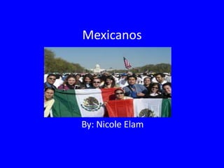 Mexicanos




By: Nicole Elam
 