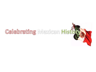 Celebrating Mexican History 