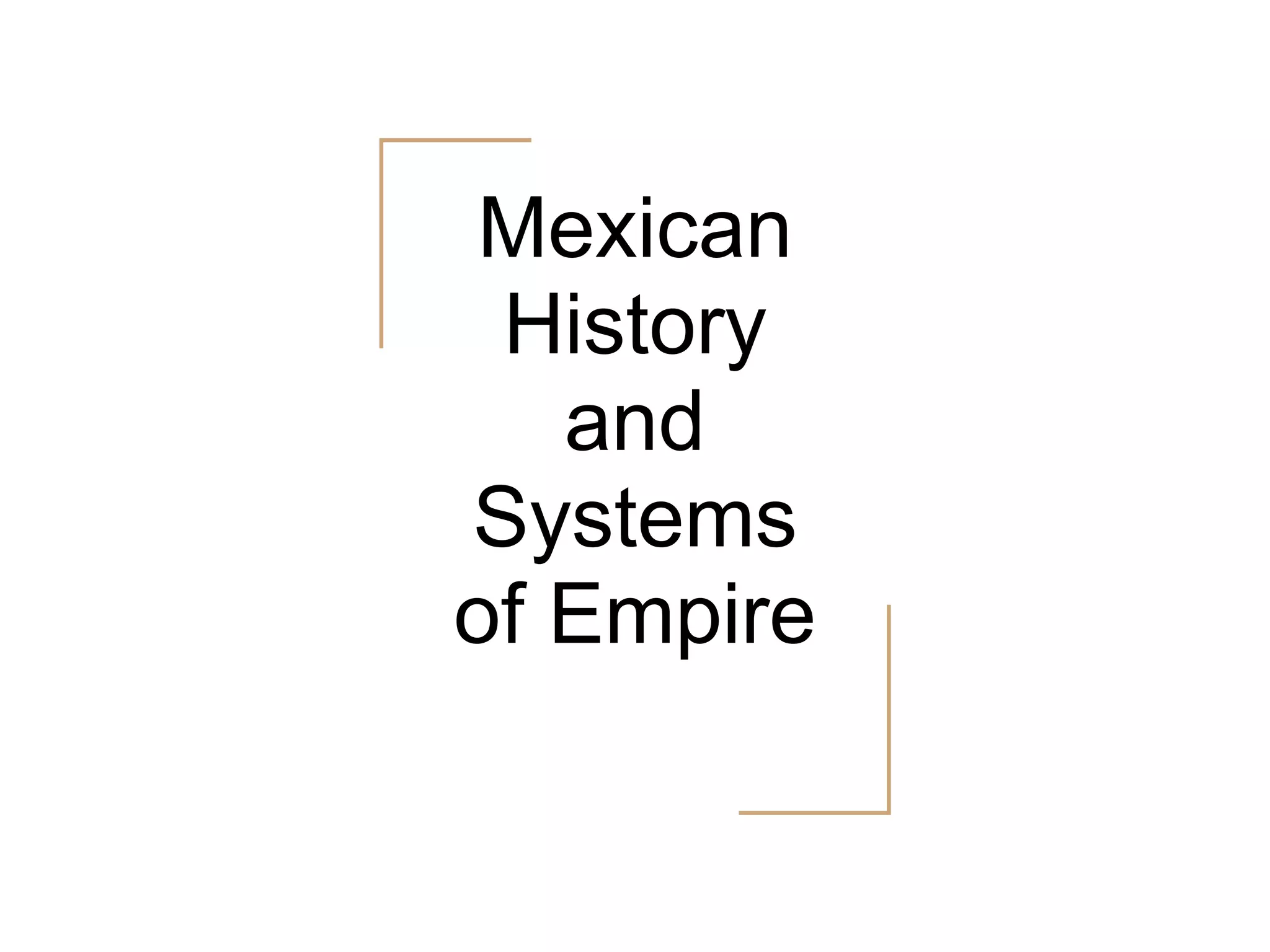 Mexican History and Systems of Empire PPT