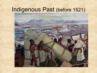 Indigenous Past (before 1521)
 
