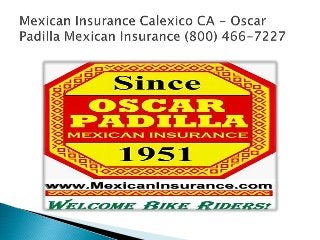 Mexican Insurance - Oscar Padilla Mexican Insurance (800) 466-7227