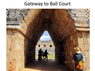 Gateway to Ball Court
 