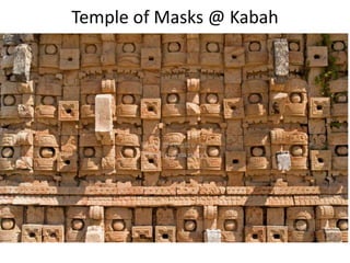 Temple of Masks @ Kabah
 