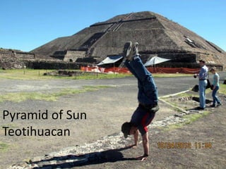 Pyramid of Sun
Teotihuacan
 