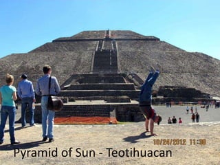Pyramid of Sun - Teotihuacan
 
