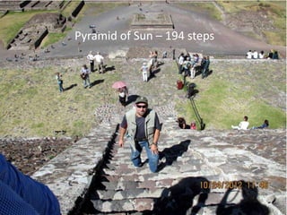 Pyramid of Sun – 194 steps
 