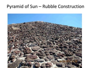 Pyramid of Sun – Rubble Construction
 