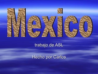 trabajo de ASL Hecho por Carlos Mexico 