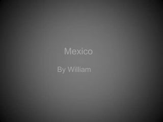 Mexico By William 