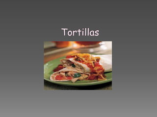 Tortillas