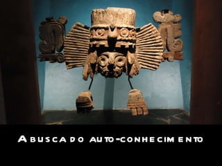 A busca do auto-conhecimento 