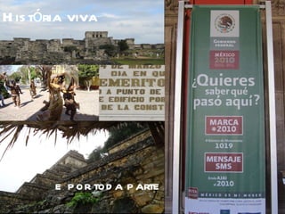 História viva e por toda parte 