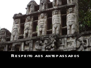 Respeito aos antepassados 