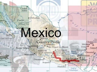    Mexico Country Profile 