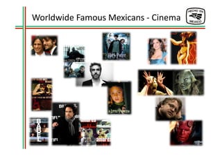 Worldwide	
  Famous	
  Mexicans	
  -­‐	
  Cinema	
  
 