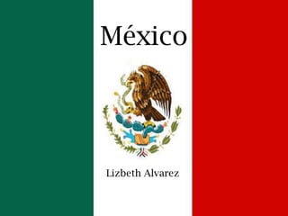 México




Lizbeth Alvarez
 